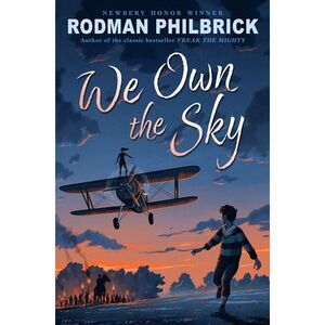 We Own the Sky -- Rodman Philbrick